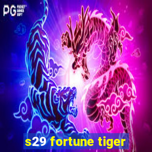 s29 fortune tiger